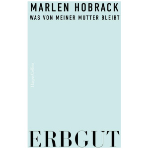 Hobrack, Marlen: Erbgut. Was von meiner Mutter bleibt