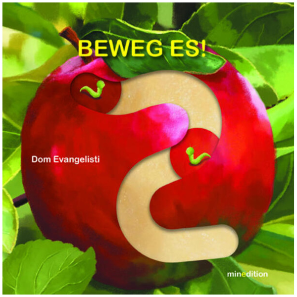 Evangelisti, Dom: Beweg es!