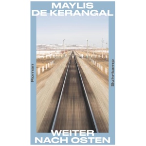 Kerangal, Maylis de: Weiter nach Osten