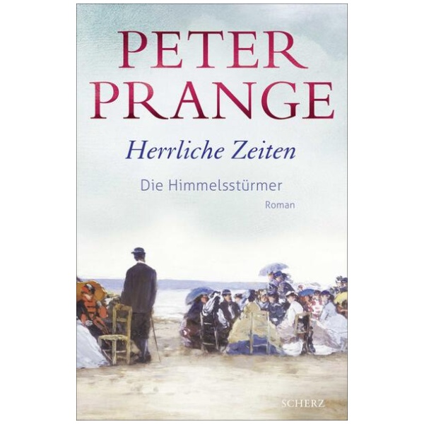 Prange, Peter: Herrliche Zeiten - Die Himmelsstürmer