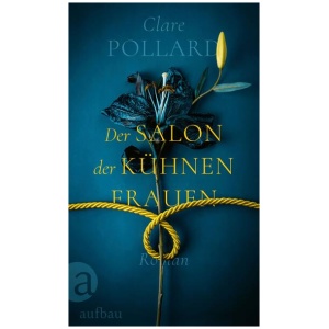 Pollard, Clare: Der Salon der kühnen Frauen