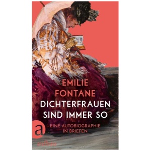 Fontane, Emilie: Dichterfrauen sind immer so