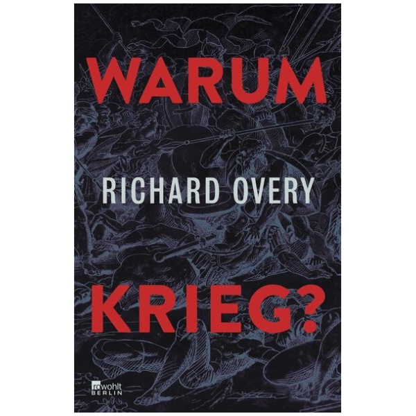 Overy, Richard: Warum Krieg?