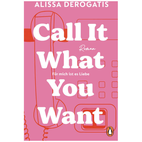 DeRogatis, Alissa: Call it what you want - Für mich ist es Liebe