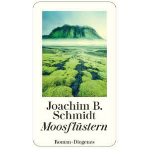 Schmidt, Joachim B.: Moosflüstern