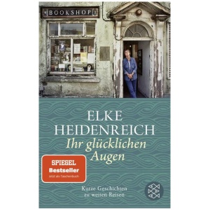 Heidenreich, Elke: Ihr glücklichen Augen