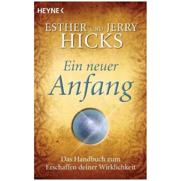 Hicks, Esther; Hicks, Jerry: Ein neuer Anfang