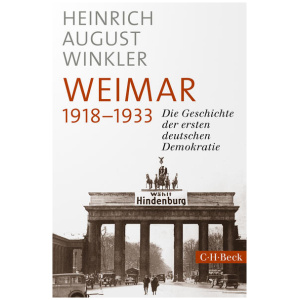 Winkler, Heinrich August: Weimar 1918-1933